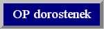 OP dorostenek